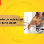 Find Your Perfect Match Based on Your Birth Month