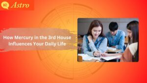 Read more about the article How Mercury in the 3rd House Influences Your Daily Life