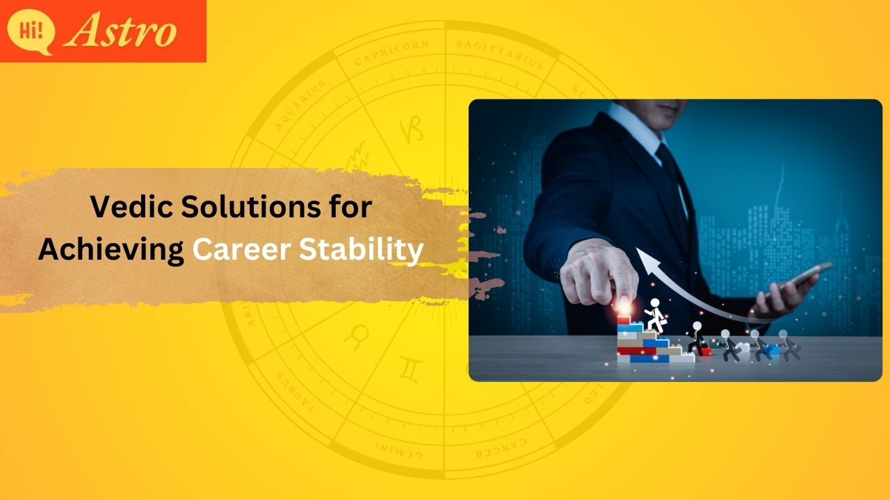 Read more about the article Vedic Solutions to Attain Career Stability